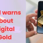 digital gold, SEBI सेबी ने डिजिटल गोल्ड को लेकर जारी की चेतावनी